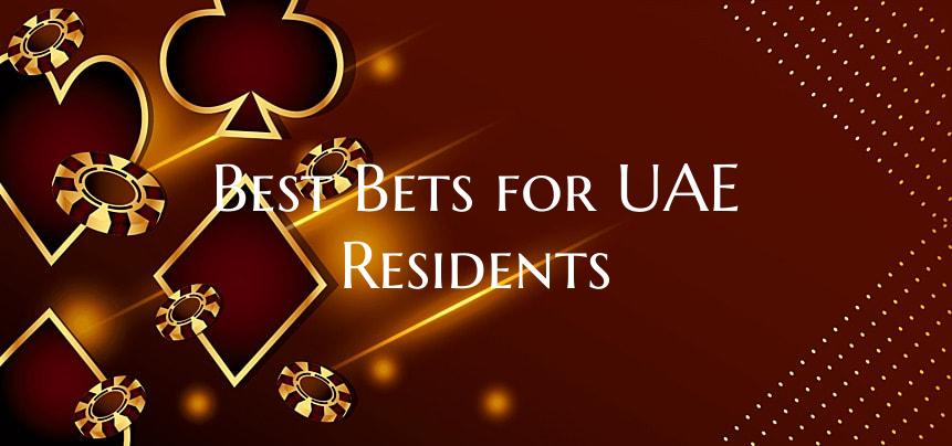 Best Bets for UAE Residents